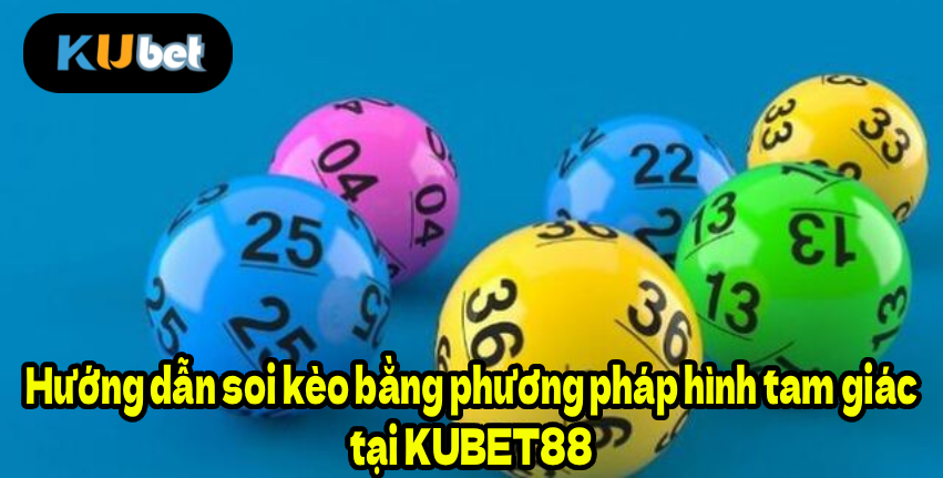 Hướng dẫn cân bằng phương pháp hình tam giác tại KUBET88