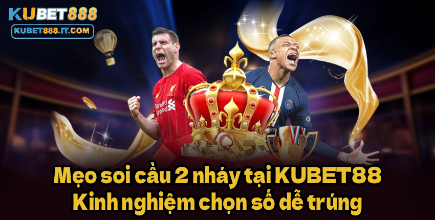 Hướng dẫn soi kèo hiệp 1, hiệp 2 tại KUBET888 chi tiết dễ hiểu