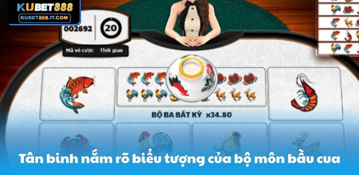 Tân binh nắm rõ biểu tượng của bộ môn bầu cua