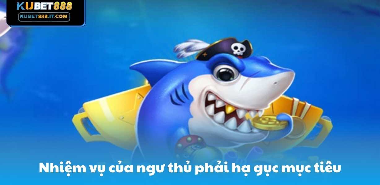 Nhiệm vụ của ngư thủ phải hạ gục mục tiêu