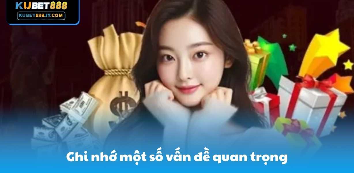 Ghi nhớ một số vấn đề quan trọng