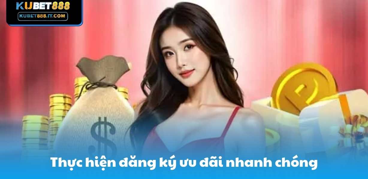 Thực hiện đăng ký ưu đãi nhanh chóng