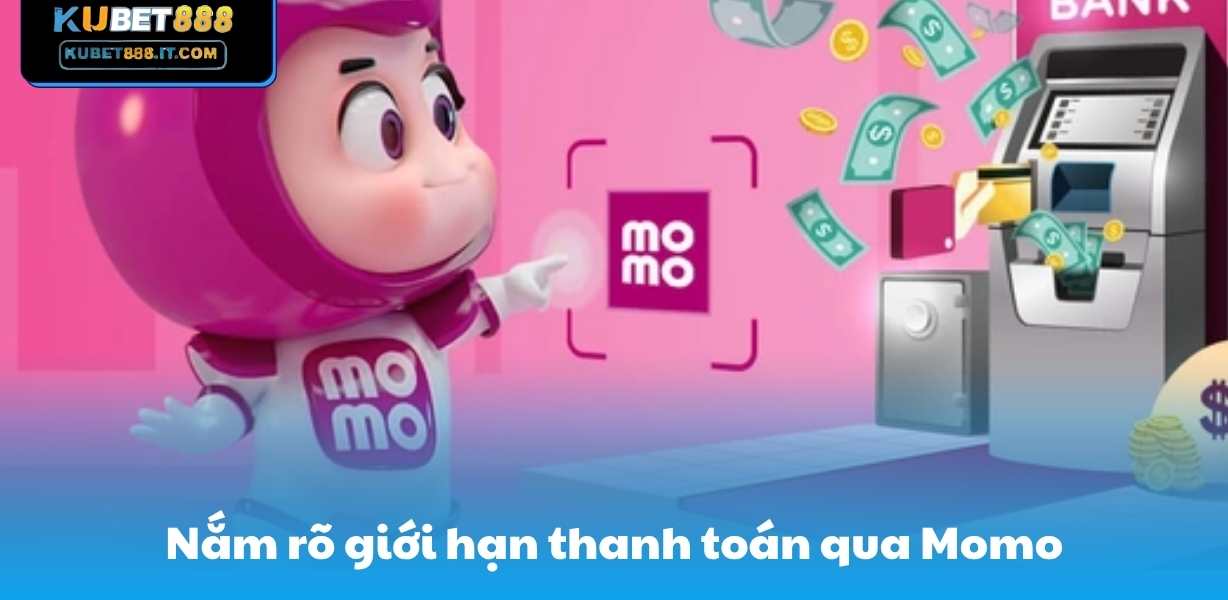 Nắm rõ giới hạn thanh toán qua Momo
