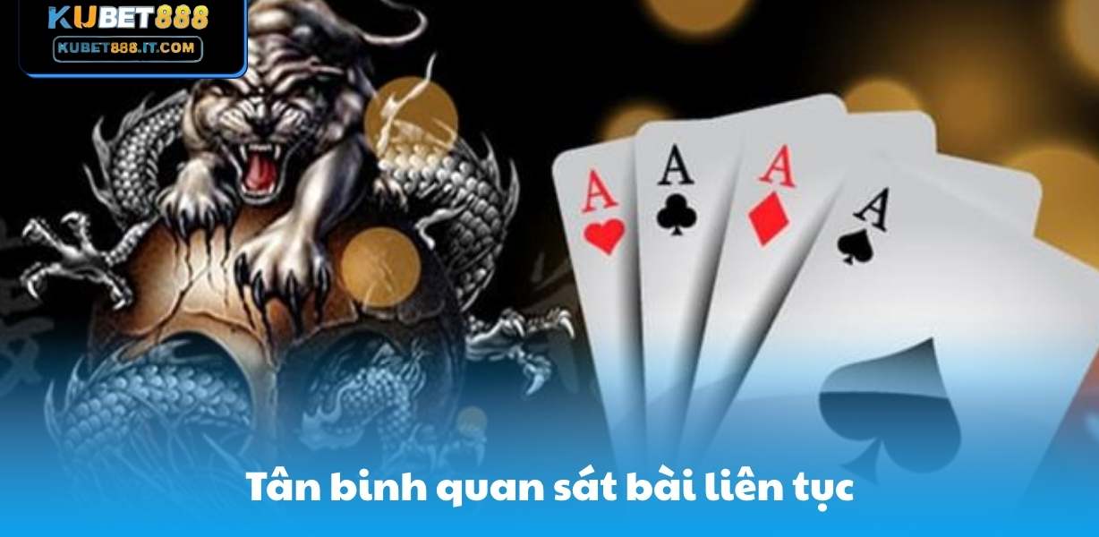 Tân binh quan sát bài liên tục