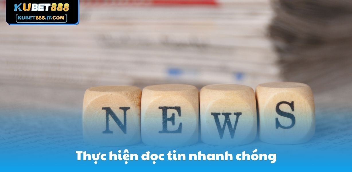 Thực hiện đọc tin nhanh chóng