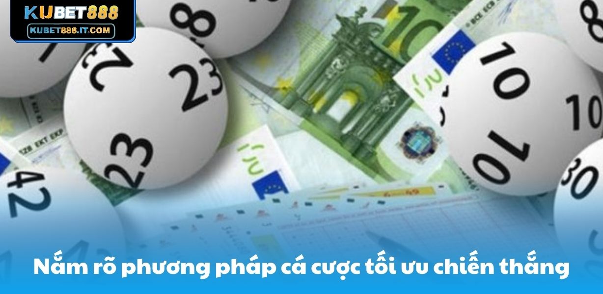 Nắm rõ phương pháp cá cược tối ưu chiến thắng